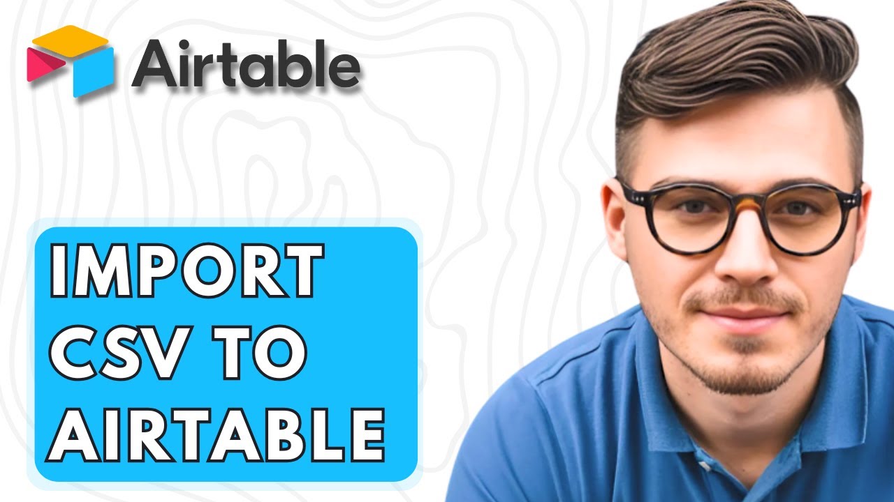 How To Import Csv To Airtable [2026 Guide]