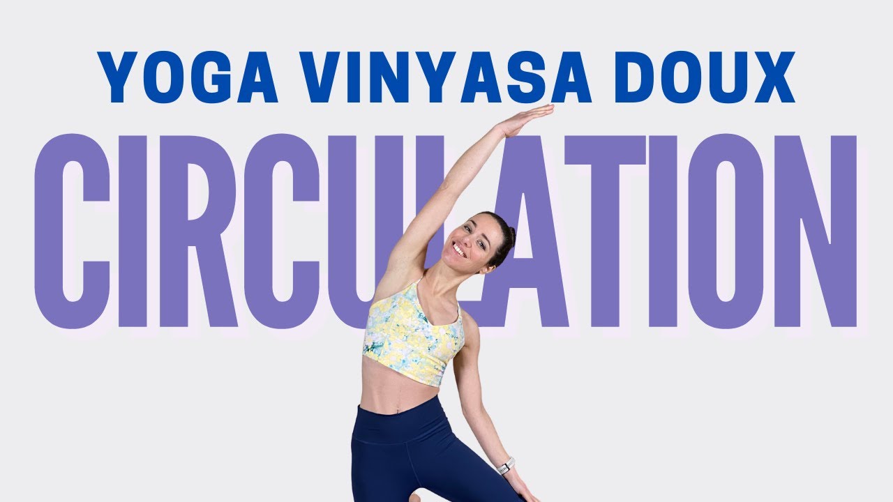 Vinyasa doux pour relancer la circulation ! Yoga été vitalité