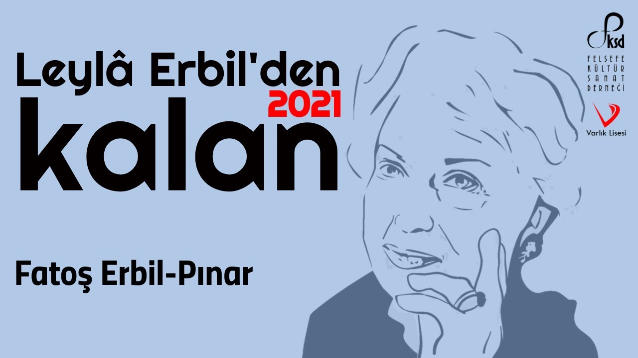 Leylâ Erbil'den Kalan -2021- Fatoş Erbil-Pınar Özel Söyleşi