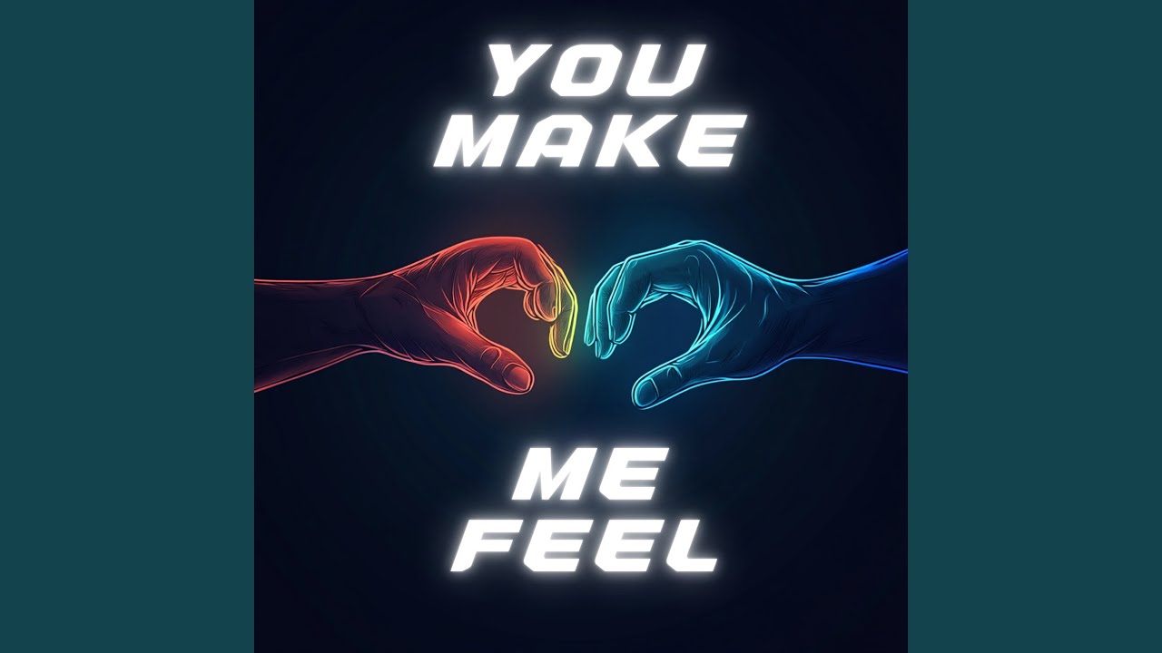 You Make Me Feel