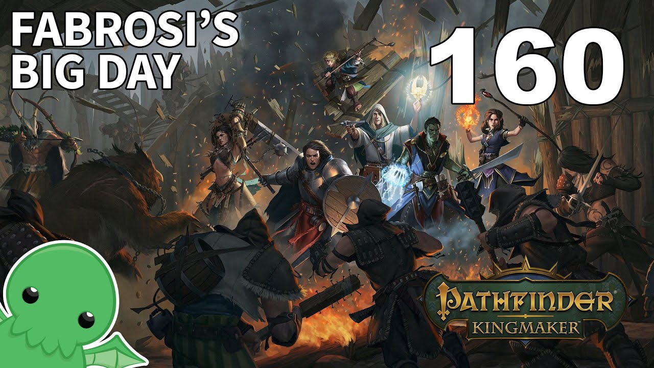 Fabrosi's Big Day - Part 160 - Pathfinder: Kingmaker