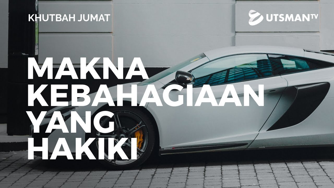Khutbah Jumat - Makna Kebahagiaan yang Hakiki - Ustadz Mujahid Aslam, S.Pd.I.