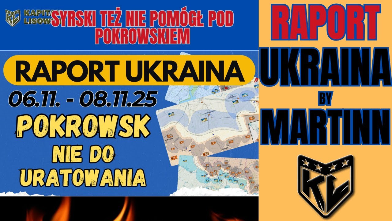 Raport Ukraina 06-08.11.25. Syrski też nie pom&oacute;gł pod Pokrowskiem. Martinn & Kapitan Lisowski