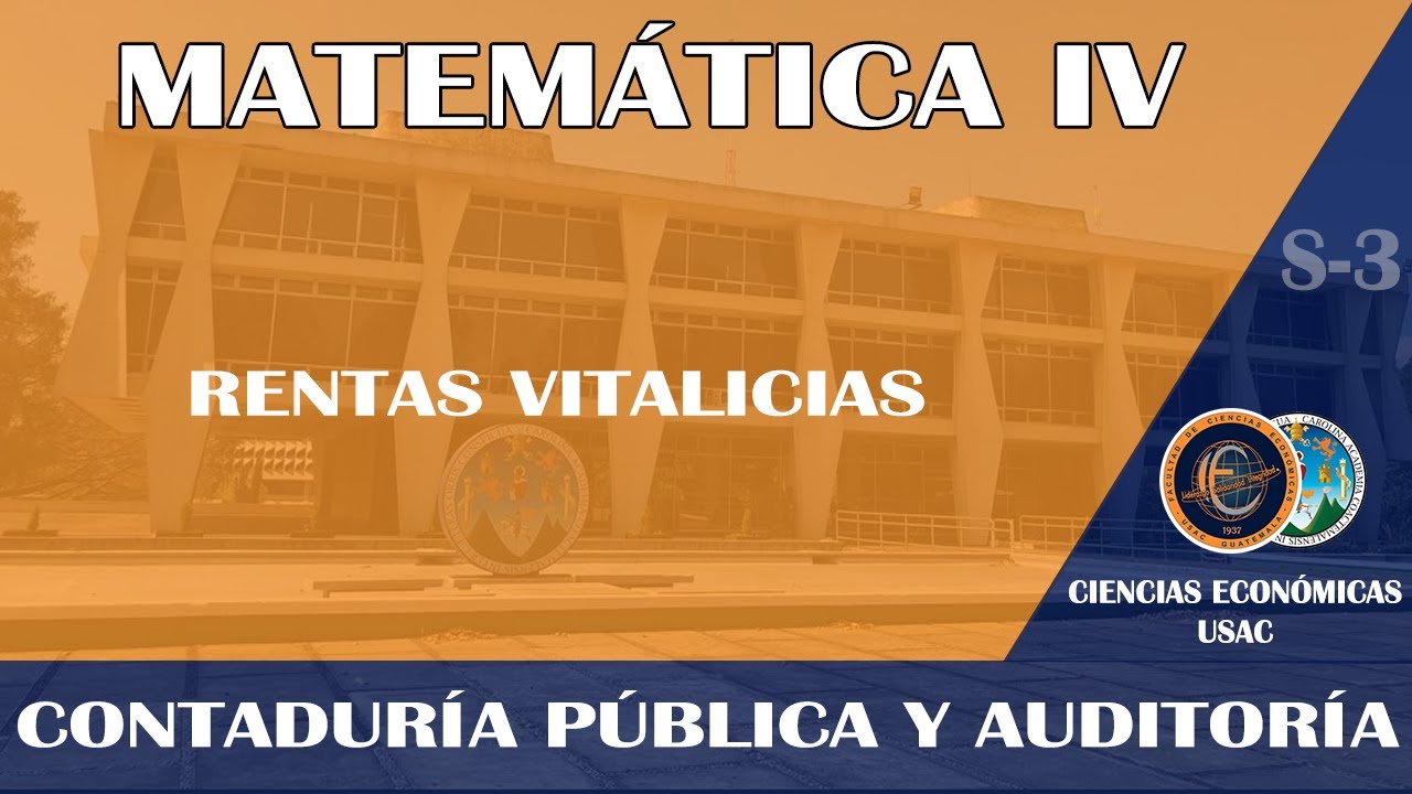 MATEMÁTICA IV / RENTAS VITALICIAS / ECONÓMICAS USAC