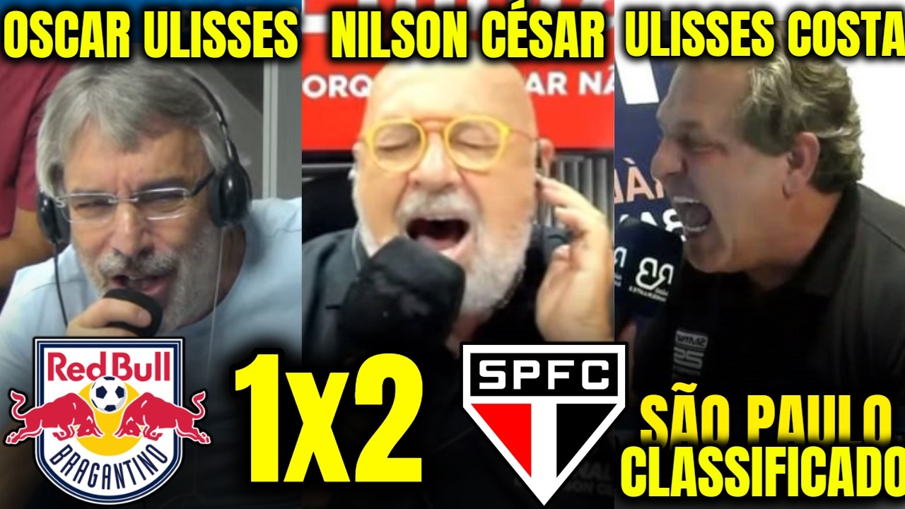 REAÇÕES DOS NARRADORES OSCAR ULISSES, NILSON CÉSAR E ULISSES COSTA ao BRAGANTINO 1X2 SÃO PAULO