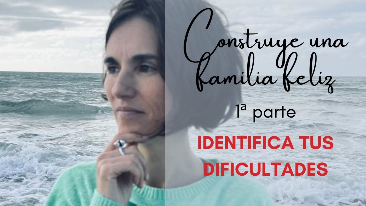 Cómo construir una familia feliz I