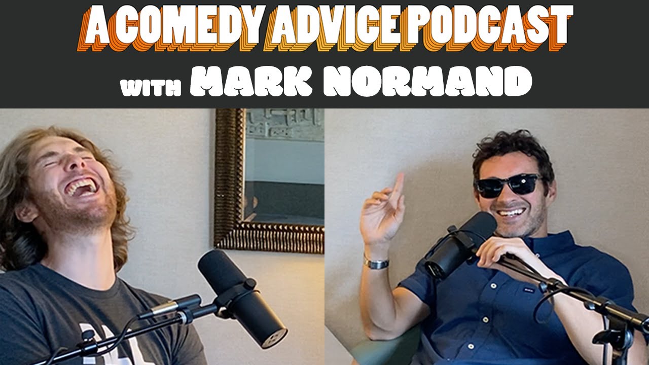 A Comedy Advice Podcast with Mark Normand