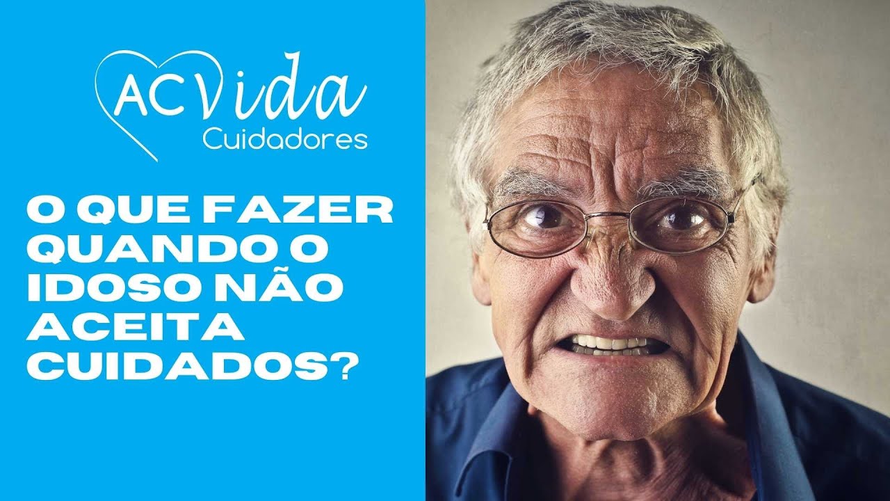 O que fazer quando o idoso não aceita cuidados?