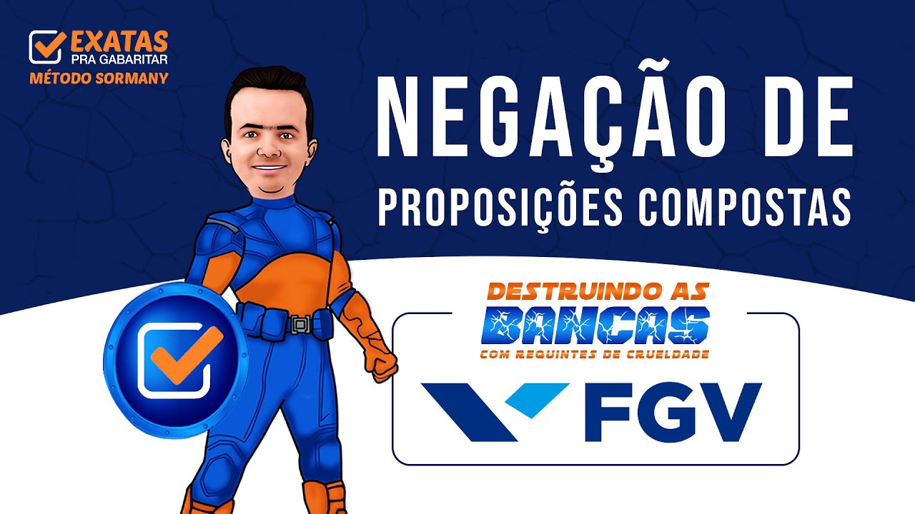 NEGAÇÃO DE PROPOSIÇÕES COMPOSTAS | DESTRUINDO A BANCA FGV