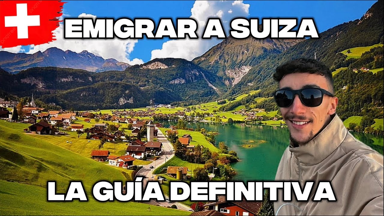 te explico c&oacute;mo emigrar a Suiza 🇨🇭