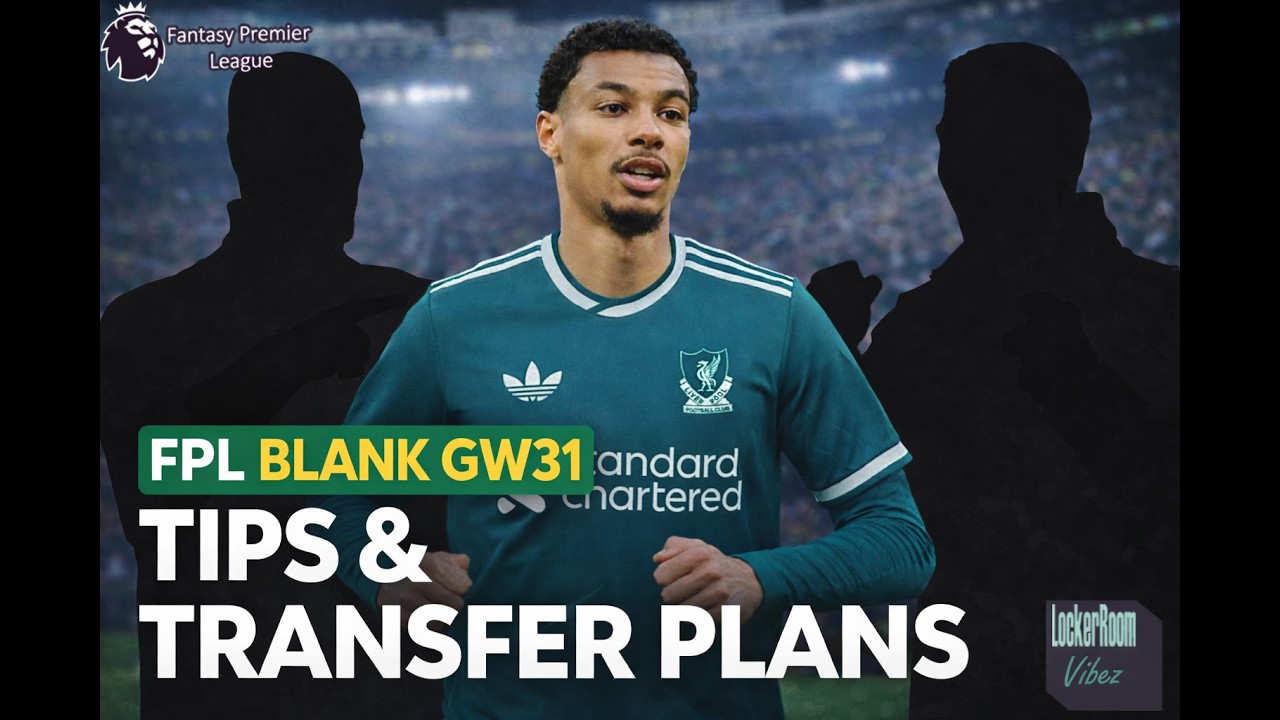 FPL GW31 BLANK GUIDE  | Best Picks & Transfers!