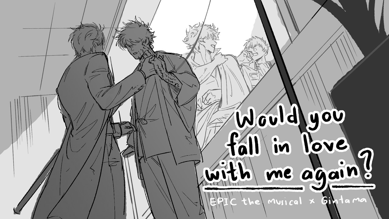 【 EPIC the musical x Gintama】Would you fall in love with me again? pt.1 [Hijigin]