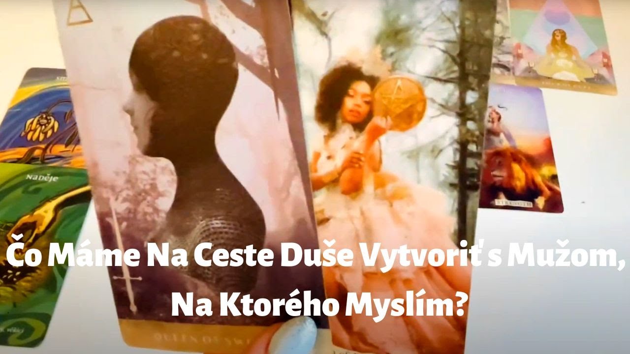 Čo Máte Na Ceste Duše Vytvoriť s Mužom, Na Ktoreho Myslíte?? Aký Je Zámer Našich Duší?