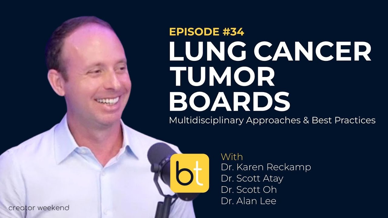 Lung Cancer Tumor Boards: Multidisciplinary Approaches & Best Practices | Tumor Board Ep. 34