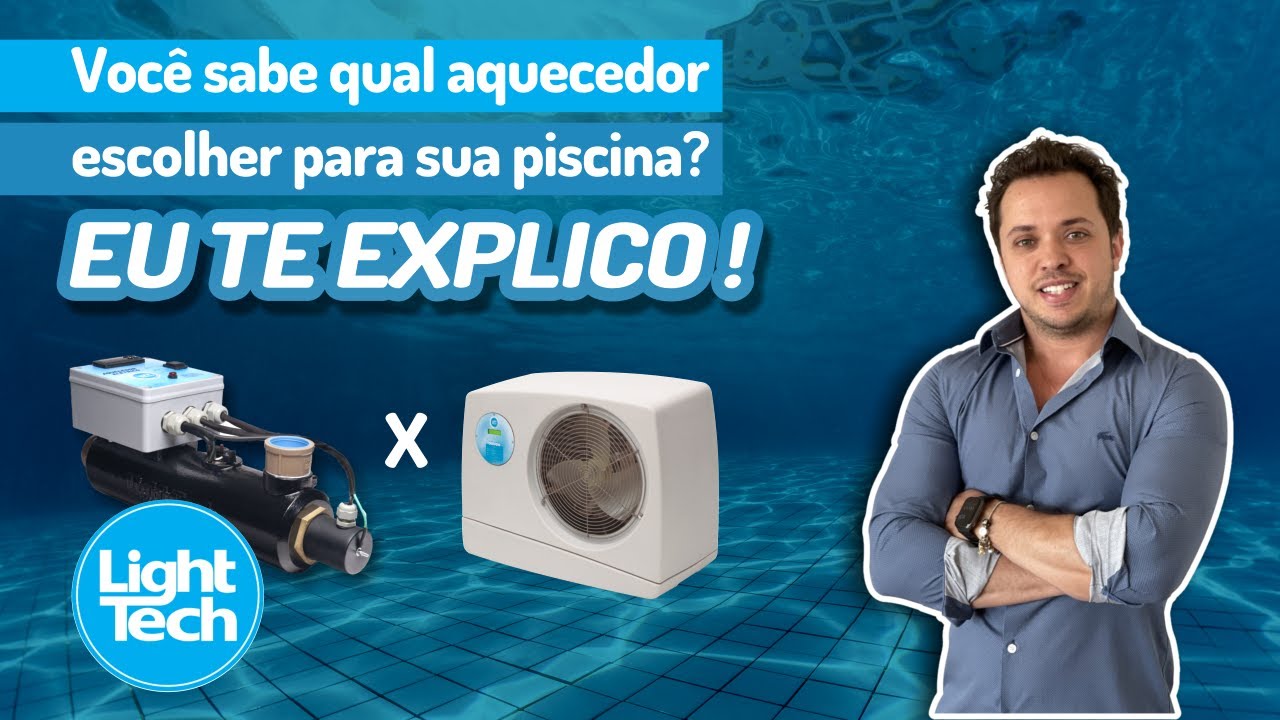 AQUECIMENTO PARA PISCINA, Qual é o melhor?