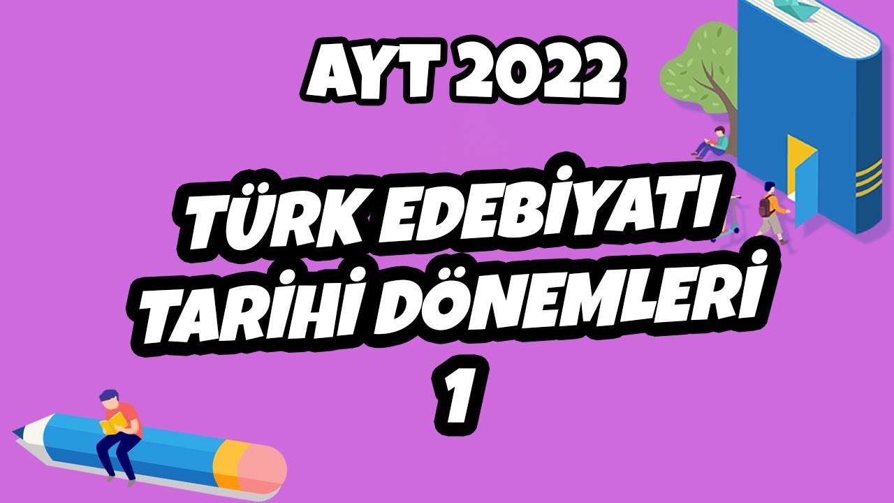Türk Edebiyatı Tarihi Dönemleri -1| AYT Edebiyat 2022 #hedefekoş