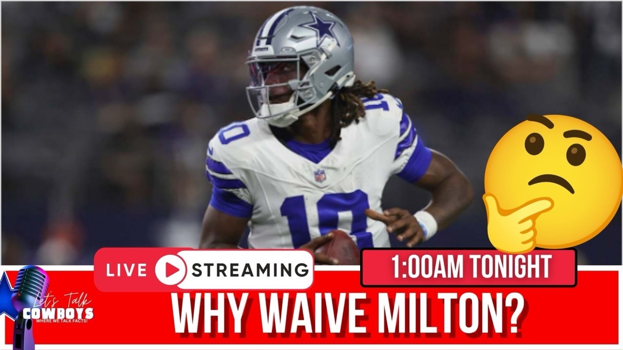 Why Did The Cowboys Cut Milton? Plus, A New Running Back, And Broderick Jones!