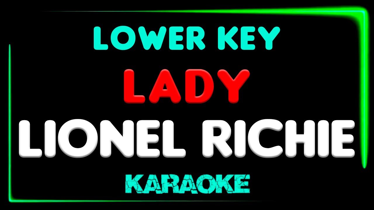 Lionel Richie - LADY - KARAOKE - LOWER KEY