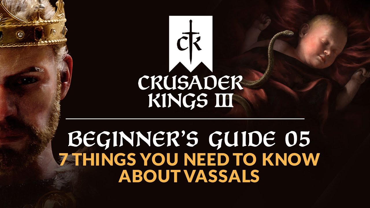 7 Things You Need to Know About Vassals - CRUSADER KINGS 3 | Beginner's Guide 05