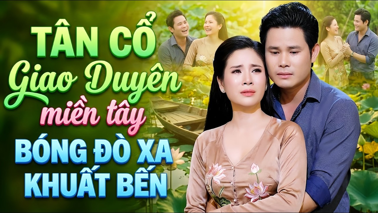 TÂN CỔ GIAO DUYÊN 2026 Bóng Đò Xa Khuất💖MỸ TIÊN, BÙI TRUNG ĐẲNG Ca Cổ Hơi Dài 1000 Chữ💞CA CỔ DỄ NGỦ