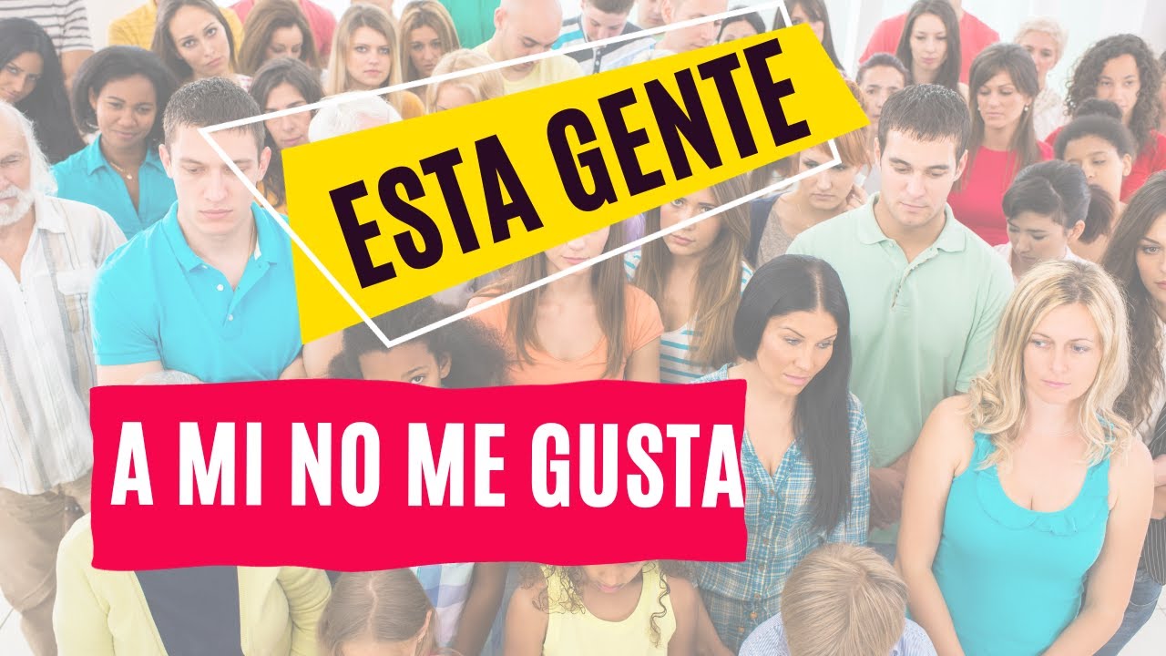 ESTA GENTE a mi no me GUSTA