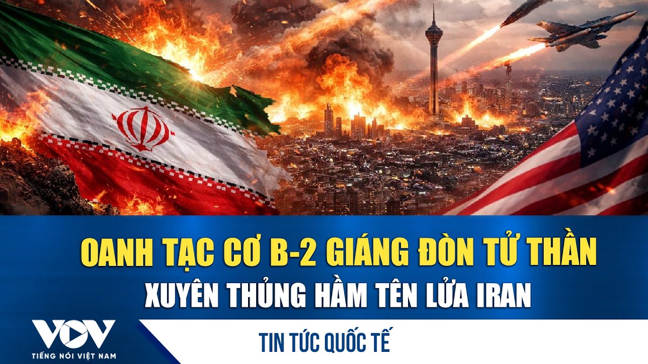B-2 Mỹ dội bom 1 tấn xuyên thủng hầm tên lửa, lòng đất Iran rung chuyển; Iran tấn công Israel | VOV