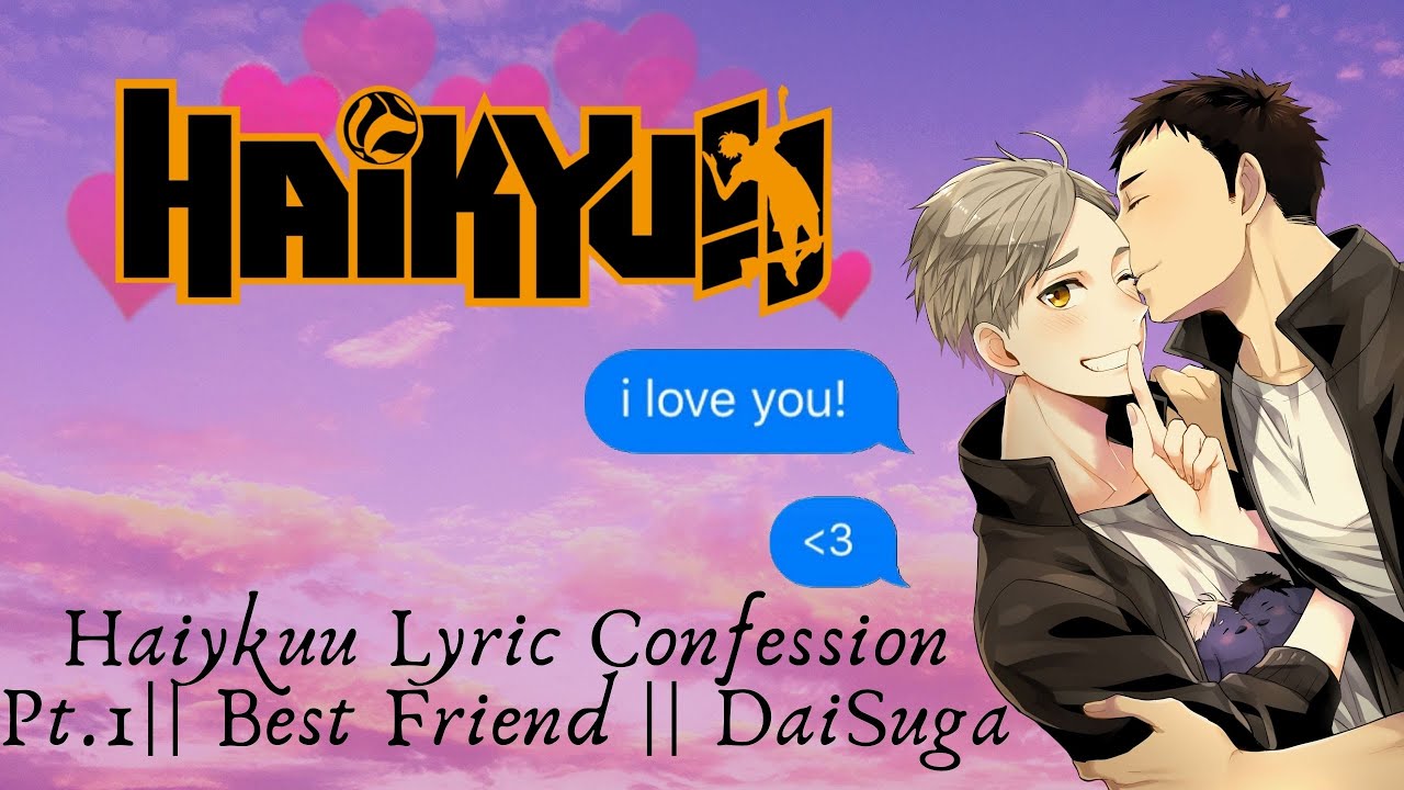 Haikyuu Lyric Confession Pt.1 || Best Friend || Daisuga