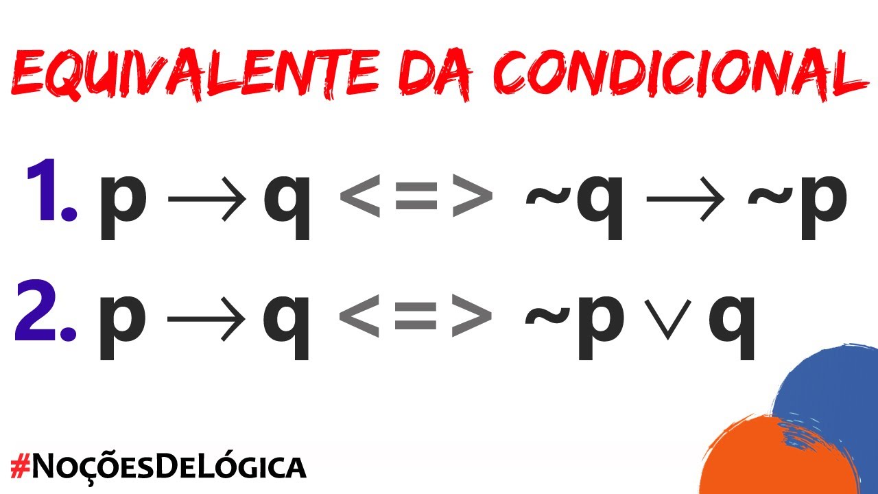 EQUIVALENTE da CONDICIONAL :: Equivalência Lógica :: Noções Lógica :: Teoria+Exercícios