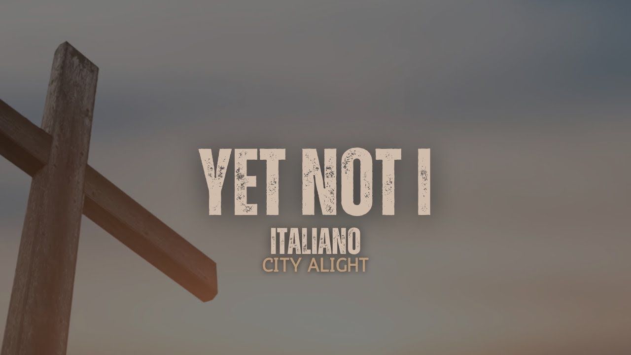 Non son io ma Gesù in me (Yet not I but through Christ in me) - CityAlight Music