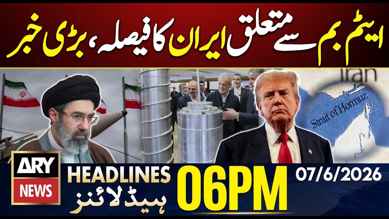 Iran's Decision Regarding Atom Bomb Shocked US| ARY News 6 PM Headlines | 7 June 2026