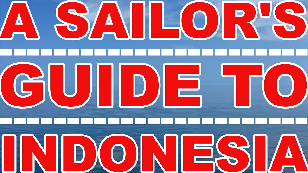 A SAILOR'S GUIDE TO INDONESIA; Sailor James Tells You All He Knows About Cruising in Indonesia ⛵️