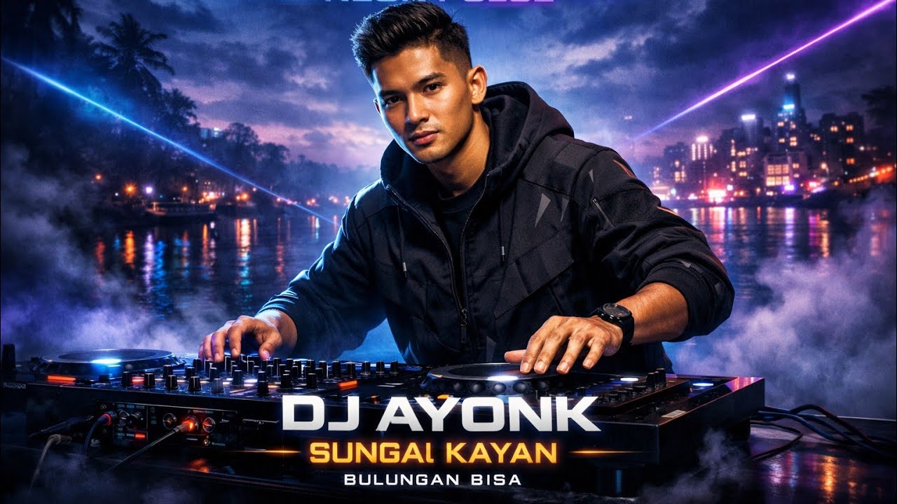 WELCOME 2026 | DJ AYONK – SUNGAI KAYAN (BREAKBEAT INDONESIA) | BULUNGAN BISA