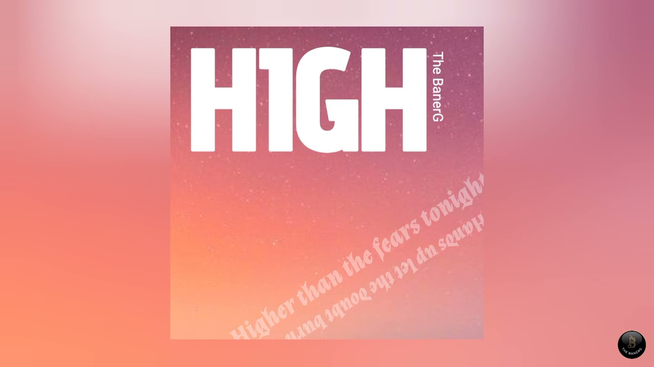 HIGH | Original Song | The BanerG