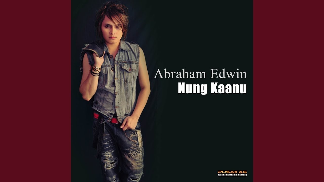 Nung Kaanu - Abraham Edwin