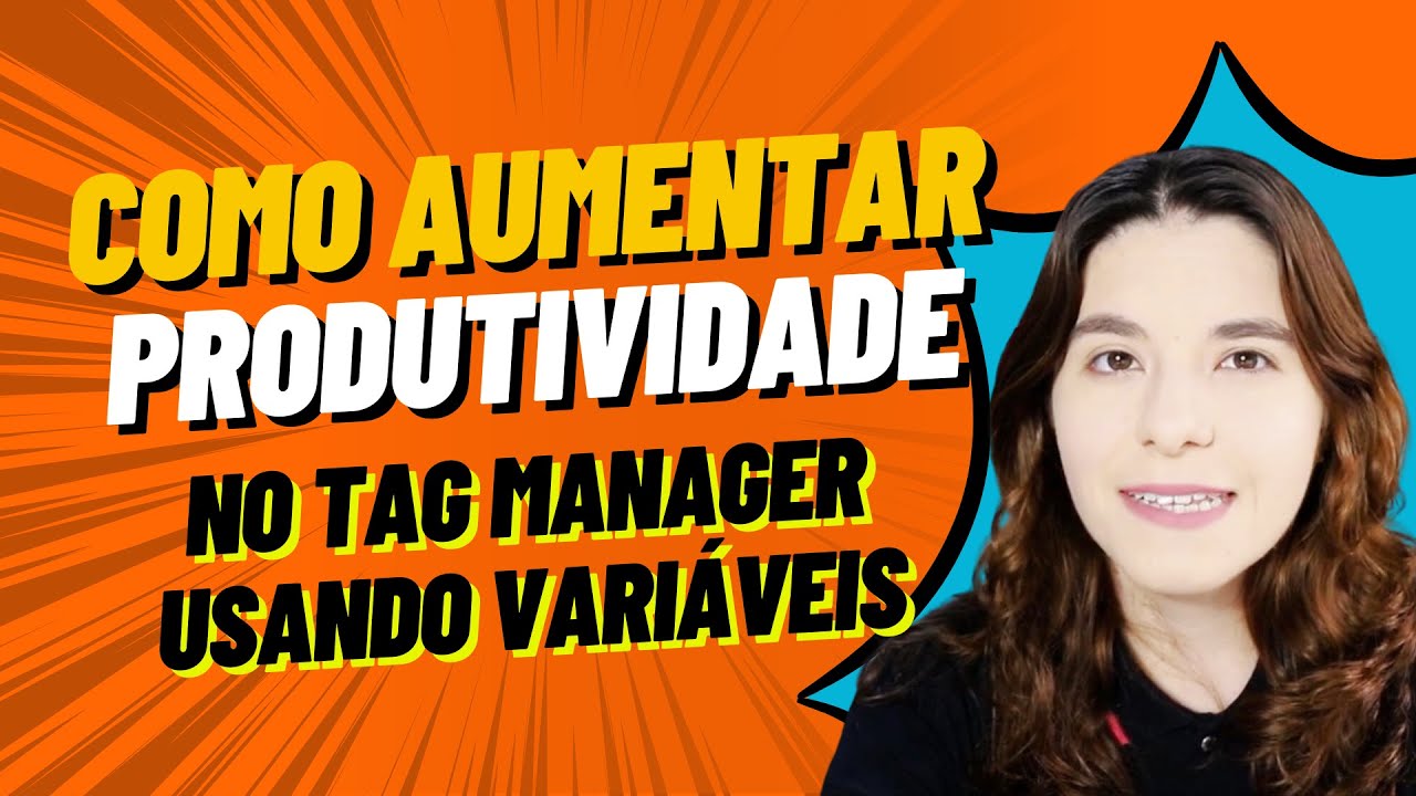 Como usar as VARIÁVEIS DE USUÁRIO no GTM (Google Tag Manager) e AUMENTAR A PRODUTIVIDADE