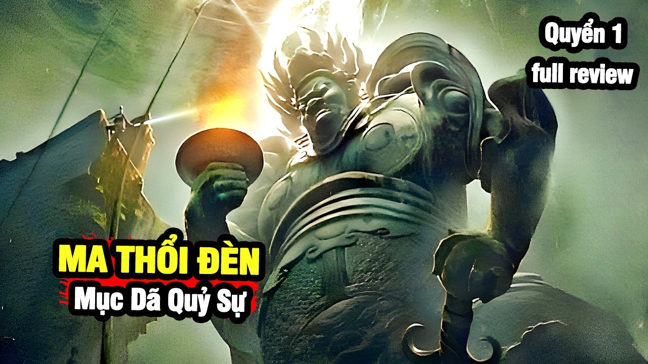 Ma Thổi Đèn : Bí Ẩn Viên Đá Mặt Trăng Luân Hồi, Trộm Mộ Bá Vương Phát Hiện Điều Không Tưởng
