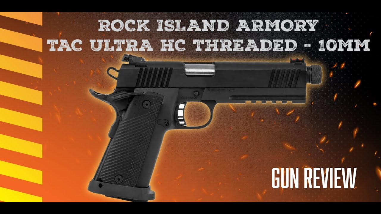 Rock Island Armory TAC Ultra HC Threaded Review - 10MM - Best 2011 or a Brick?