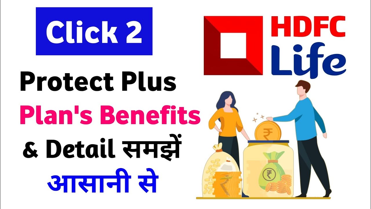 Hdfc life click 2 protect plus plan | hdfc life click 2 protect plus plan detail | term insurance