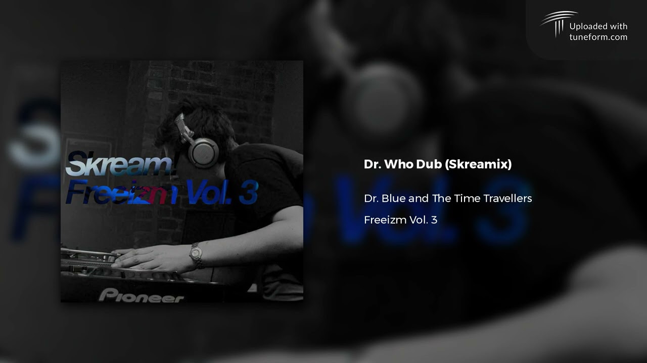 Dr. Blue & The Time Travellers - Dr. Who Dub (Skream Remix) [Rootstep]