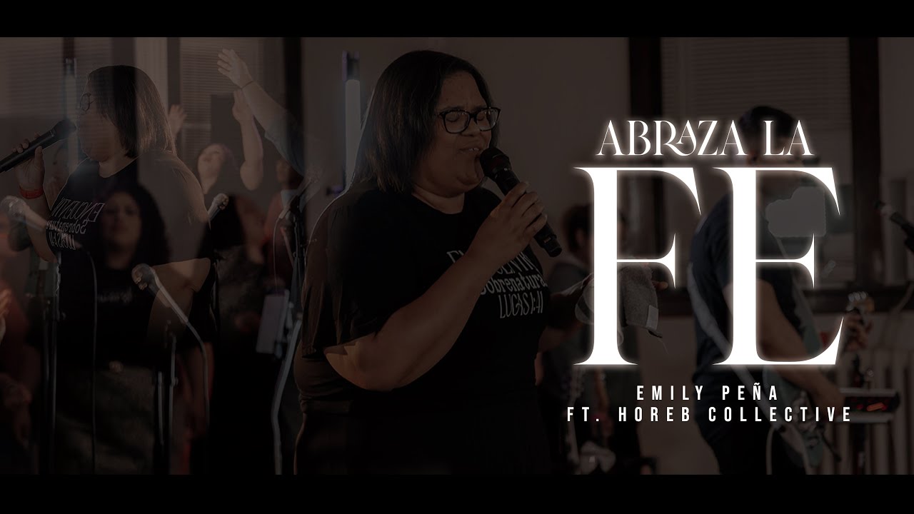 Abraza La Fe - Emily Peña + Horeb Collective (Video Oficial)