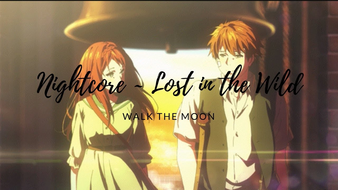 Nightcore ~ Lost In The Wild