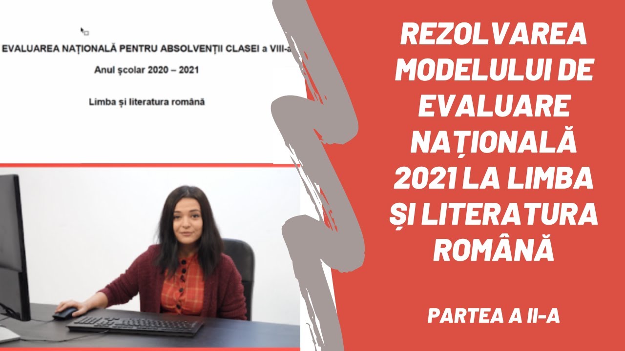 Rezolvarea modelului de Evaluare Națională 2021 la limba și literatura română  |  Partea a II-a