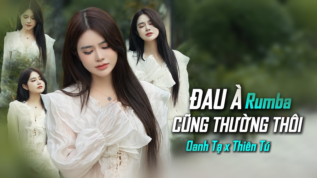 Đau À Cũng Thường Thôi ( Rumba ) Oanh Tạ x Thiên Tú | Bản Rumba Siêu Hay 2025 | Không Nên Bỏ Lỡ