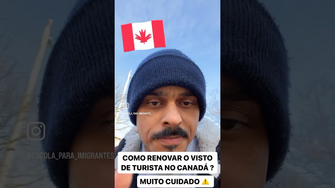 Como renova o visto de turista no Canad&aacute; 🇨🇦 ?