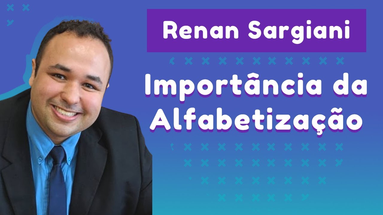 A importância da alfabetização para o mundo | Renan Sargiani
