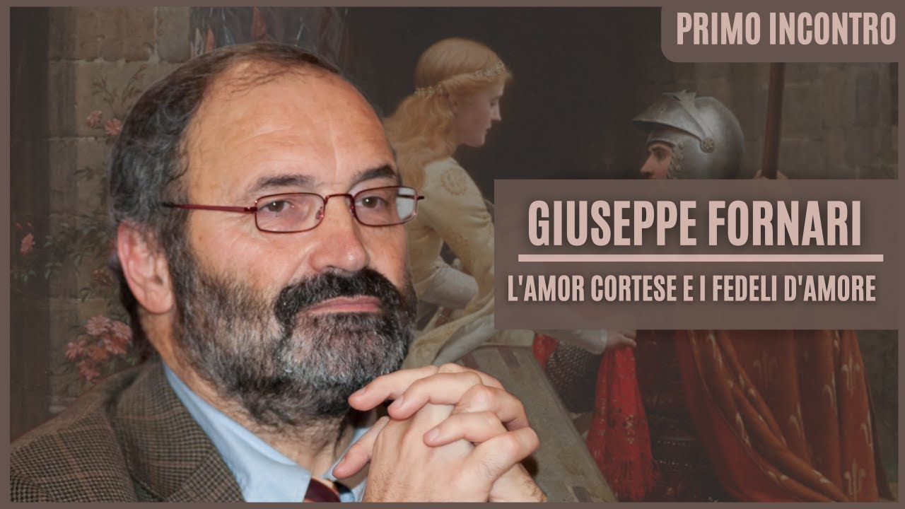L'AMOR CORTESE e il rompicapo storico-religioso dei FEDELI D'AMORE |  Seminario con Giuseppe Fornari
