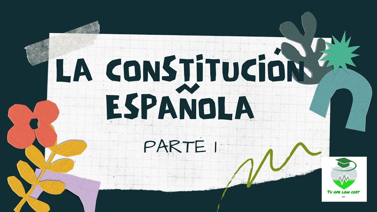 LA CONSTITUCIÓN , parte 1. Oposiciones.