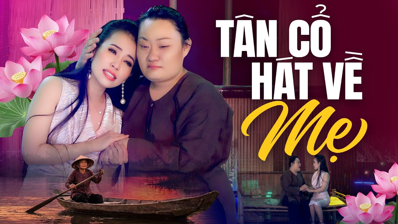 Hát Về Mẹ Nghe Là Khóc - Những Bài Tân Cổ Hơi Dài Đặc Biệt Kỷ Niệm Ngày 8/3