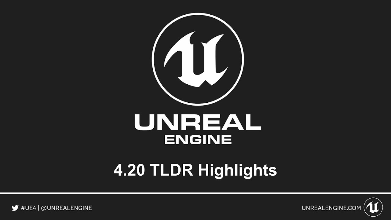 Unreal Engine 4.20 - TLDR Release Notes Highlights