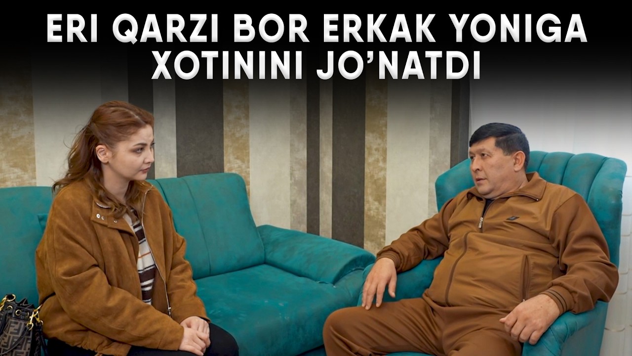 ERI QARZI BOR ERKAK YONIGA XOTININI JO'NATDI